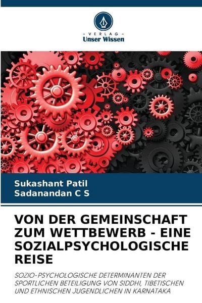 Von der Gemeinschaft Zum Wettbewerb - eine Sozialpsychologische Reise, Taschenbuch von Sukashant Patil , Sadanandan C. S., Verlag Unser Wissen,