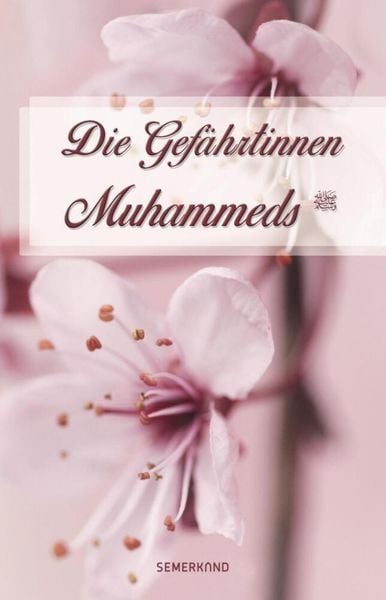Die Gefährtinnen Muhammeds, Taschenbuch von Zehra Korkmaz, Erol Medien, 978-3-95707-199-6