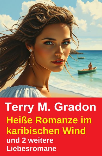 Produktbild: Hei&szlig;e Romanze im karibischen Wind und 2 weitere Liebesromane