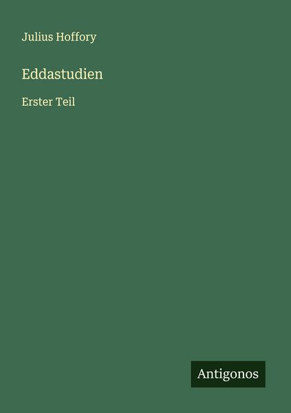 Eddastudien, Taschenbuch von Julius Hoffory, Antigonos Verlag, 9783563182987