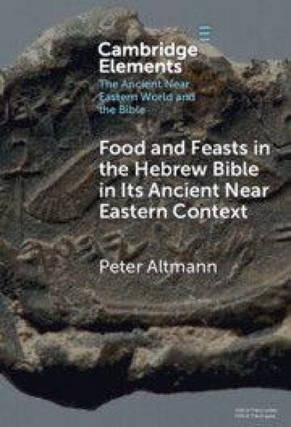 Produktbild: Food and Feasts in the Hebrew Bible in Its Ancient Near Eastern Context