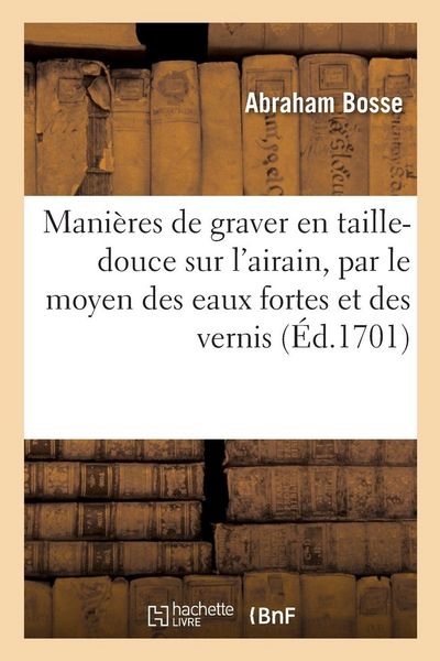 Produktbild: Trait&eacute; des mani&egrave;res de graver en taille-douce sur l'airain, par le moyen des eaux fortes