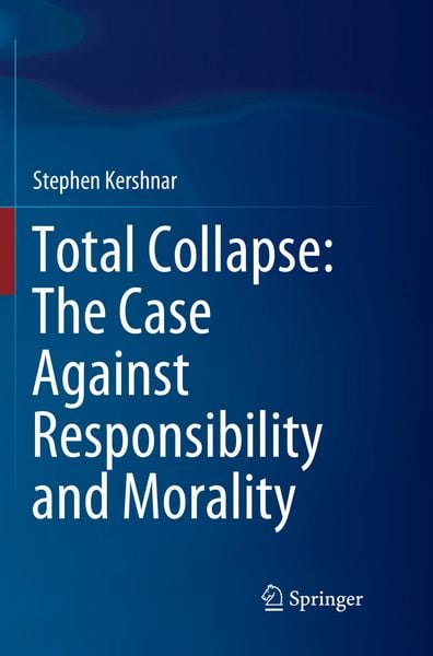 Produktbild: Total Collapse: The Case Against Responsibility and Morality