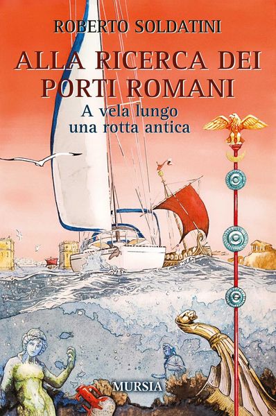 Produktbild: Alla ricerca dei porti romani. A vela lungo una rotta antica