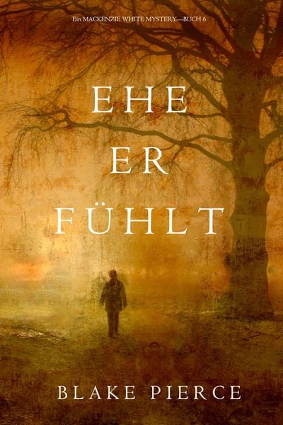 Produktbild: Ehe Er F&uuml;hlt (Ein Mackenzie White Krimi-Buch 6)