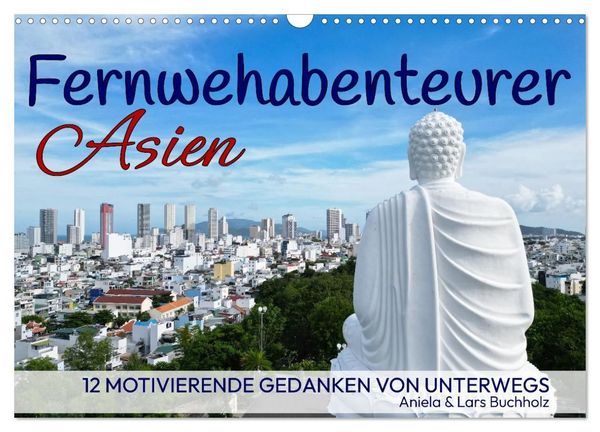 Produktbild: Fernwehabenteurer Asien - 12 Motivierende Gedanken von unterwegs (Wandkalender 2027 DIN A3 quer), CALVENDO Monatskalender
