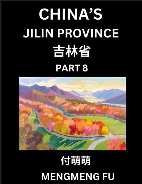 Produktbild: China's Jilin Province (Part 8)- Learn Chinese Characters, Words, Phrases with Chinese Names, Surnames and Geography, Books for Kids, Young and Adults, HSK All Levels to Understand Chinese Geographical Organization