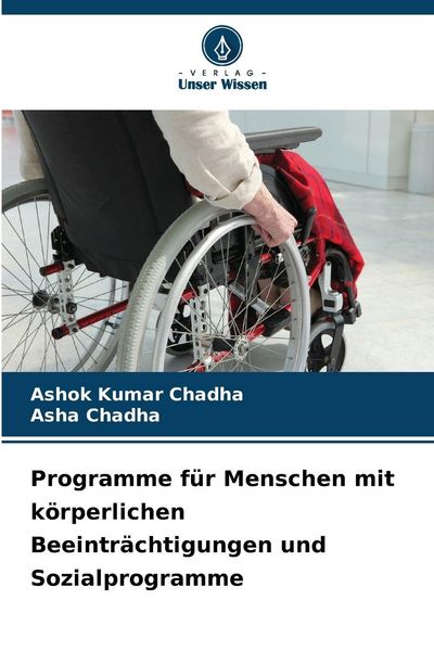 Programme für Menschen mit körperlichen Beeinträchtigungen und Sozialprogramme, Taschenbuch von Ashok Kumar Chadha , Asha Chadha, Verlag Unser Wissen,