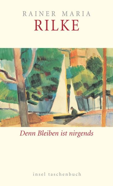 Denn Bleiben ist nirgends, Taschenbuch von Rainer Maria Rilke, Insel, 978-3-458-34922-8