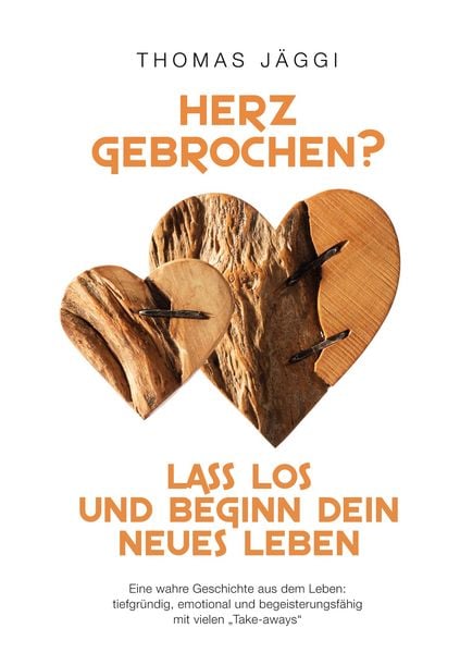 Produktbild: Herz gebrochen? Lass los und beginn dein neues Leben