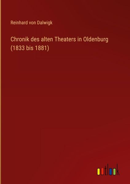 Produktbild: Chronik des alten Theaters in Oldenburg (1833 bis 1881)