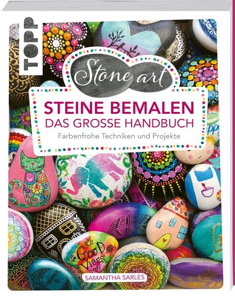 StoneArt: Steine bemalen - Das große Handbuch, Taschenbuch von Samantha Sarles, Frechverlag GmbH, 978-3-7724-4745-7