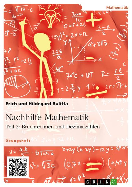 Nachhilfe Mathematik - Teil 2: Bruchrechnen und Dezimalzahlen, Taschenbuch von Erich Bulitta , Hildegard Bulitta, GRIN, 9783656913849