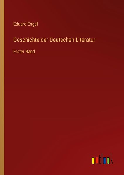 Geschichte der Deutschen Literatur, Taschenbuch von Eduard Engel, Outlook, 9783368443269