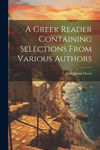 Produktbild: A Greek Reader Containing Selections From Various Authors