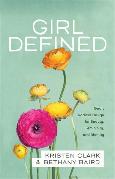 Produktbild: Girl Defined - God`s Radical Design for Beauty, Femininity, and Identity