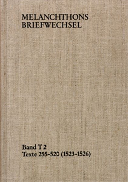 Produktbild: Melanchthons Briefwechsel / Band T 2: Texte 255-520 (1523&ndash;1526)
