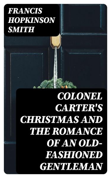 Produktbild: Colonel Carter's Christmas and The Romance of an Old-Fashioned Gentleman