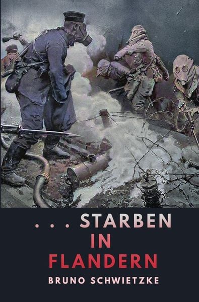 Starben in Flandern, Taschenbuch von Bruno Schwietzke, Epubli, 978-3-7502-5304-9