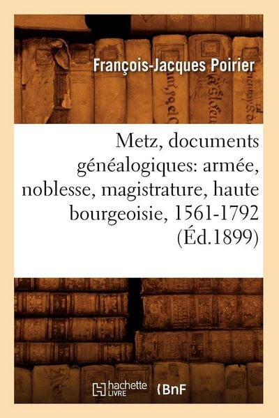 Produktbild: Metz, documents g&eacute;n&eacute;alogiques