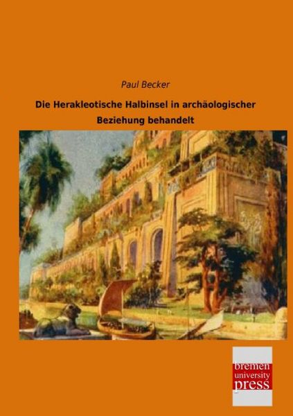 Produktbild: Die Herakleotische Halbinsel in arch&auml;ologischer Beziehung behandelt