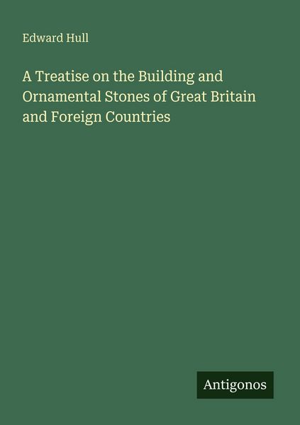 Produktbild: A Treatise on the Building and Ornamental Stones of Great Britain and Foreign Countries