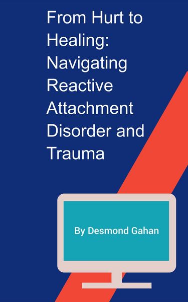 Produktbild: From Hurt to Healing: Navigating Reactive Attachment Disorder and Trauma