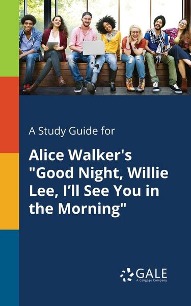 Produktbild: A Study Guide for Alice Walker's "Good Night, Willie Lee, I'll See You in the Morning"