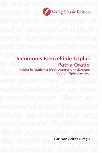 Salomonis Frencelii de Triplici Patria Oratio, Taschenbuch von Carl Reifitz, Classic Edition, 9783869322674