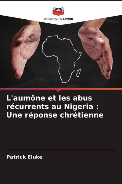 Produktbild: L'aum&ocirc;ne et les abus r&eacute;currents au Nigeria : Une r&eacute;ponse chr&eacute;tienne