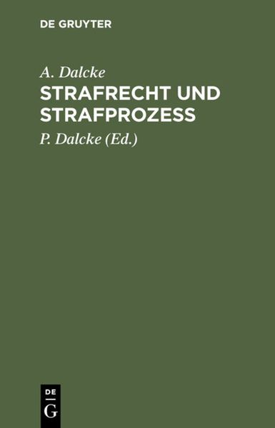 'Strafrecht Und Strafprozess' Von 'A. Dalcke' - Buch - '978-3-11-234809-3'