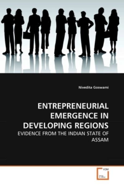 Goswami, N: Entrepreurial Emergence in Developing Regions, Taschenbuch von Nivedita Goswami, VDM, 9783639270532