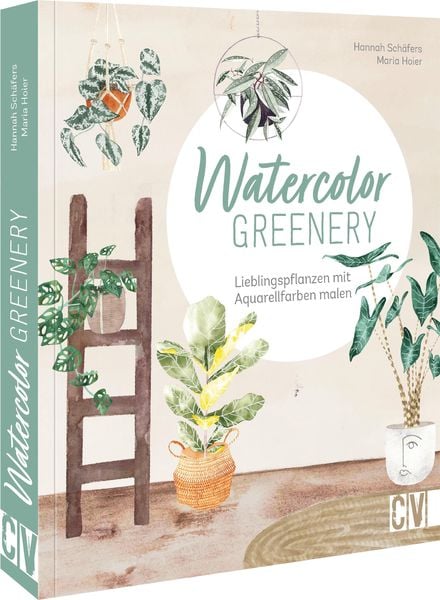 Watercolor greenery, Taschenbuch von Maria Hoier,Hannah Schäfers, Christophorus, 978-3-86230-447-9