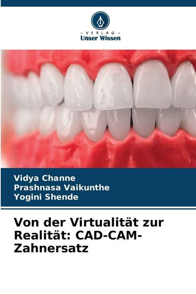 Produktbild: Von der Virtualit&auml;t zur Realit&auml;t: CAD-CAM-Zahnersatz
