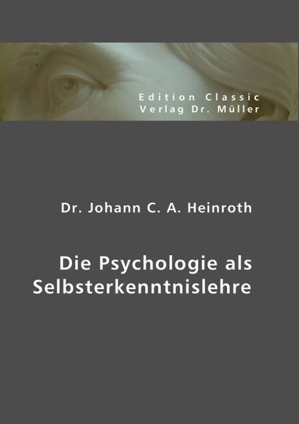 Die Psychologie als Selbsterkenntnislehre, Taschenbuch von Johann C. Fr. A. Heinroth, VDM, 9783865507082