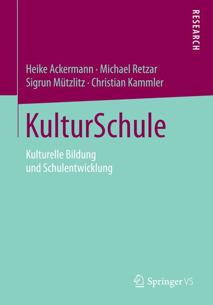 KulturSchule, Taschenbuch von Heike Ackermann , Michael Retzar , Sigrun Mützlitz , Christian Kammler, Springer Fachmedien Wiesbaden GmbH,