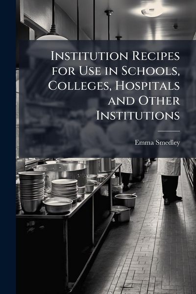 Produktbild: Institution Recipes for Use in Schools, Colleges, Hospitals and Other Institutions