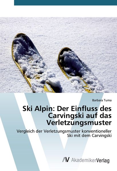 Ski Alpin: Der Einfluss des Carvingski auf das Verletzungsmuster, Taschenbuch von Barbara Tuma, AV Akademikerverlag, 9783639840193