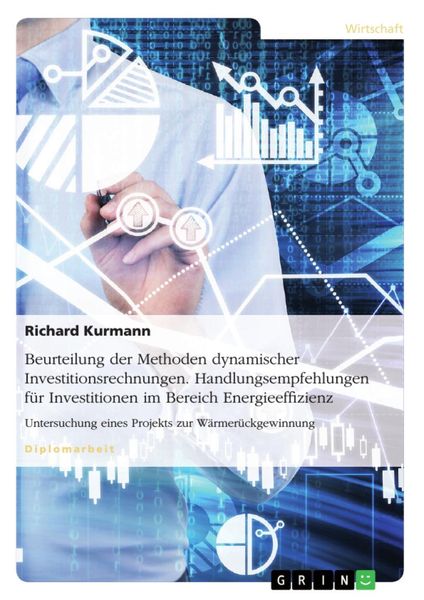 Produktbild: Beurteilung der Methoden dynamischer Investitionsrechnungen. Handlungsempfehlungen f&uuml;r Investitionen im Bereich Energieeffizienz