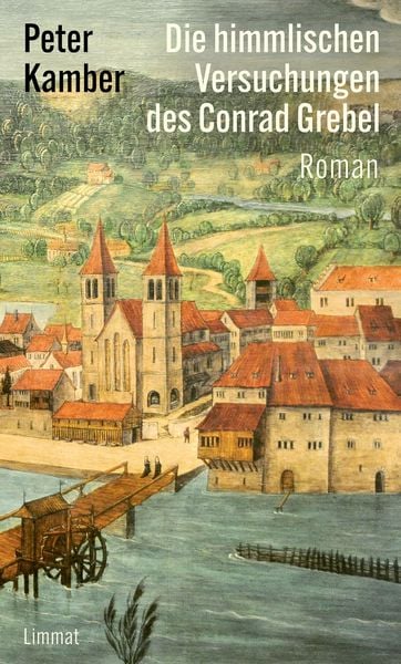 Produktbild: Die himmlischen Versuchungen des Conrad Grebel