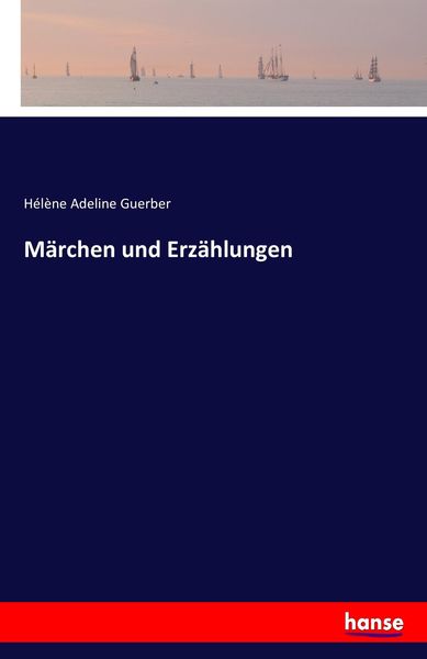 Märchen und Erzählungen, Taschenbuch von Helene Adeline Guerber, Hansebooks, 9783741108969