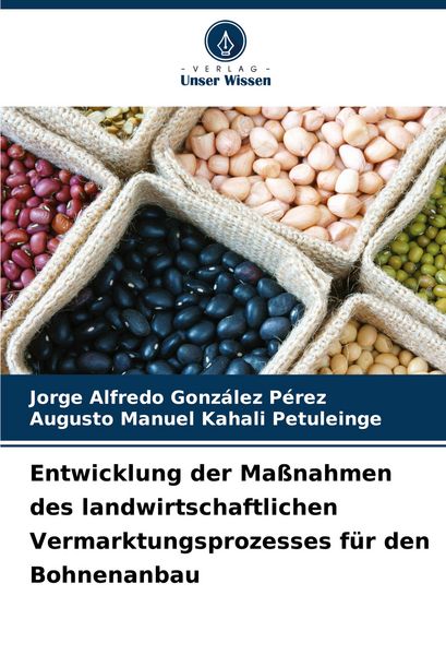 Produktbild: Entwicklung der Ma&szlig;nahmen des landwirtschaftlichen Vermarktungsprozesses f&uuml;r den Bohnenanbau