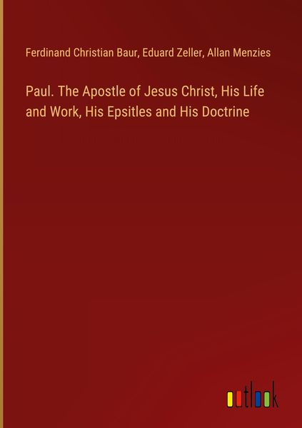 Produktbild: Paul. The Apostle of Jesus Christ, His Life and Work, His Epsitles and His Doctrine