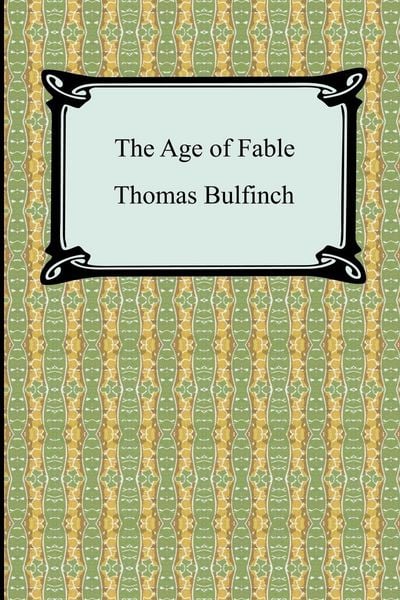 Produktbild: The Age of Fable, or Stories of Gods and Heroes
