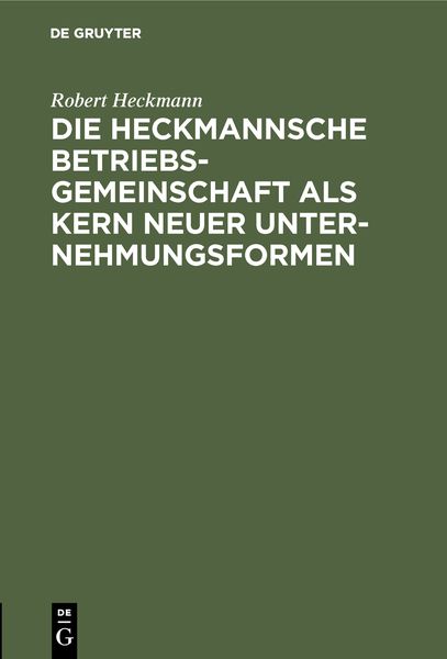 Produktbild: Die Heckmannsche Betriebsgemeinschaft als Kern neuer Unternehmungsformen
