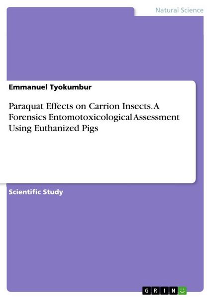 Produktbild: Paraquat Effects on Carrion Insects. A Forensics Entomotoxicological Assessment Using Euthanized Pigs