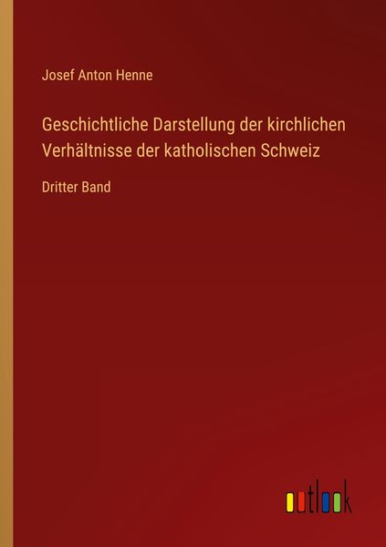 Produktbild: Geschichtliche Darstellung der kirchlichen Verh&auml;ltnisse der katholischen Schweiz