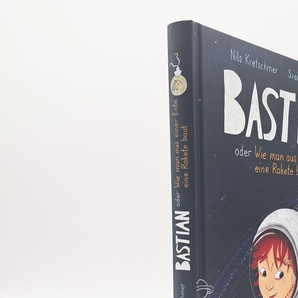 Produktbild: Bastian oder Wie man aus einer Ente eine Rakete baut