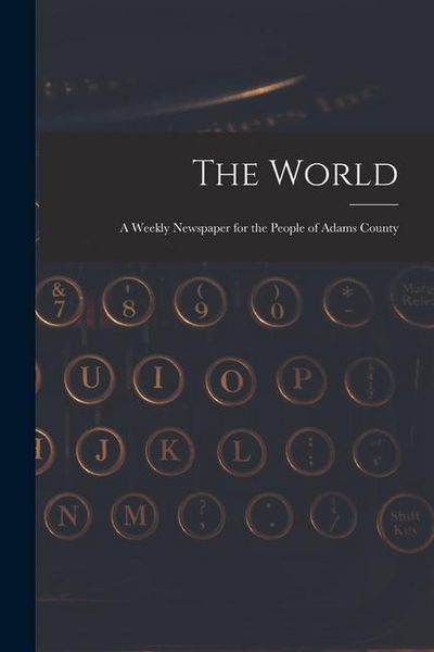 Produktbild: The World: a Weekly Newspaper for the People of Adams County