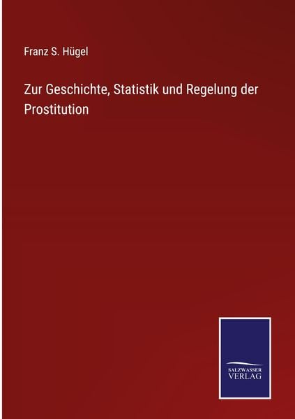 Produktbild: Zur Geschichte, Statistik und Regelung der Prostitution